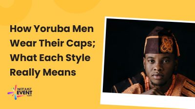 How Yoruba Men Wear Their Caps; What Each Style Really Means
